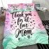 Thank you for all your love mom bedding set