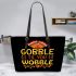 Gobble Til You Wobble Leather Tote Bag