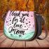 Thank you for all your love Mom Saddle Bag